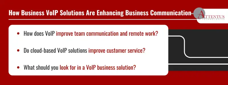 Struggling with Call Quality, Costs, or Flexibility? Here’s How VoIP Can Help How does VoIP improve team communication and remote work? Do cloud-based VoIP solutions improve customer service? What should you look for in a VoIP business solution? 