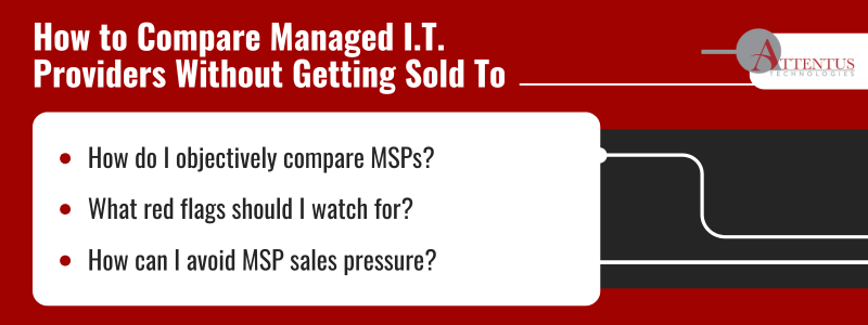 How to Evaluate Managed Service Providers Near You Key Takeaways: How do I objectively compare MSPs? What red flags should I watch for? How can I avoid MSP sales pressure?