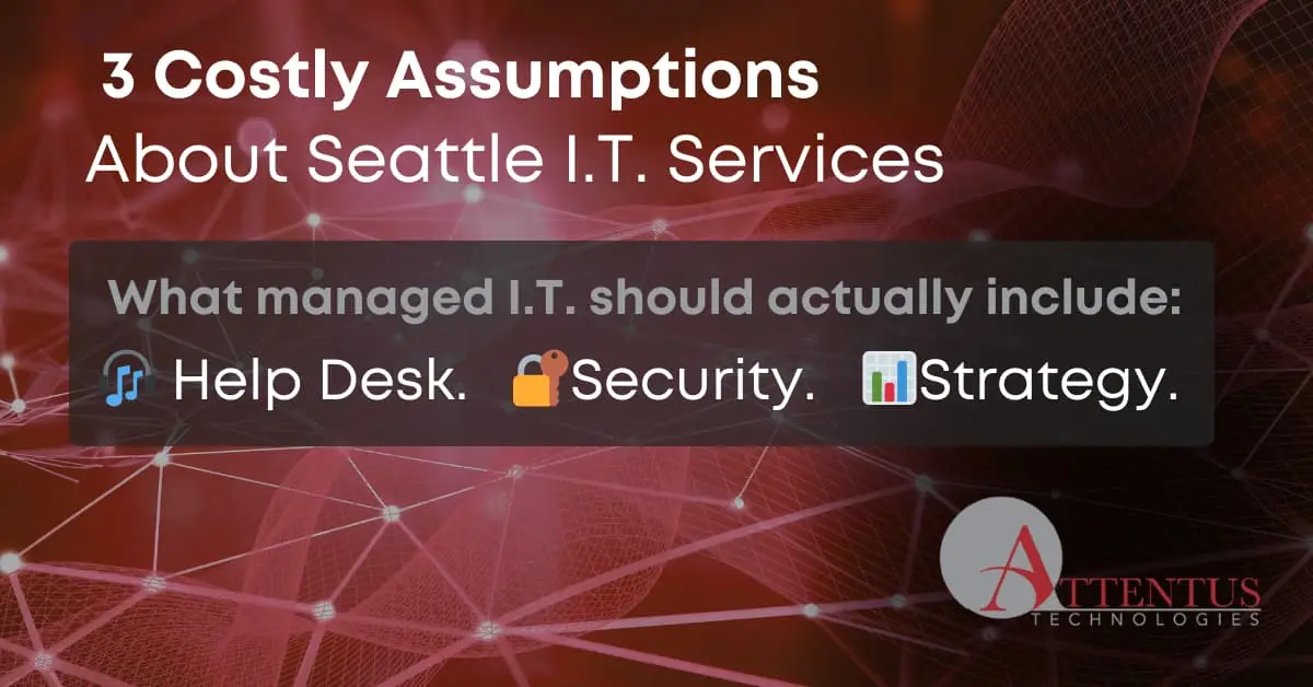 What Seattle Business Owners Get Wrong About Seattle I.T. Services Key Takeaways: What do I.T. services really cover? What assumptions do business owners make about I.T.? How should I.T. services be structured?
