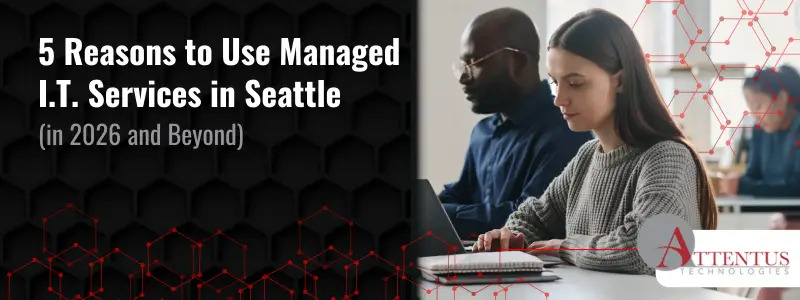 Why Seattle Small Businesses Thrive with Managed I.T. Services

Key Takeaways:

What are the benefits of managed I.T. services?
How can MSPs improve operations?
Why do businesses choose managed I.T. services?
