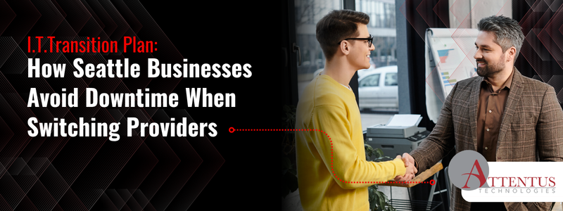 How Seattle Businesses Can Create a Successful I.T. Transition Plan
Key Takeaways:
What is an I.T. transition plan, and why is it so crucial before switching to a new provider?
What steps should you include in your I.T. transition plan?
What pitfalls should you avoid for a smooth transition?