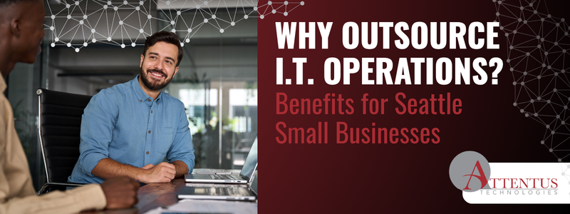 Benefits of I.T. Operations Outsourcing in Seattle
Key Takeaways:
What is I.T. operations outsourcing?
How does it reduce costs?
When should we outsource I.T. operations?