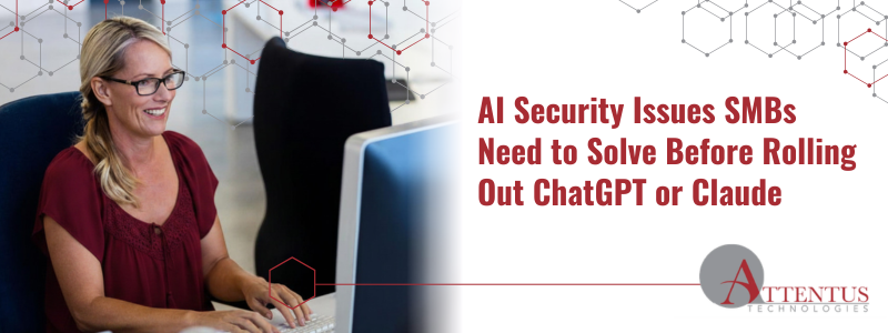 AI Security Issues SMBs Need to Solve Before Rolling Out ChatGPT or Claude
Key Takeaways:
What AI security issues should SMBs watch for?
Is ChatGPT safe for company data?
How should employees use Claude or ChatGPT at work?