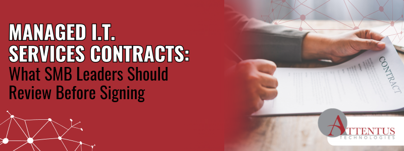 Managed I.T. Services Contracts: What SMB Leaders Should Review Before Signing