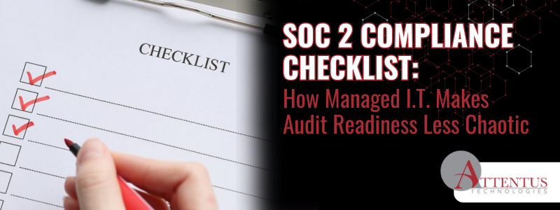 SOC 2 compliance checklist showing how managed IT makes audit readiness less chaotic.