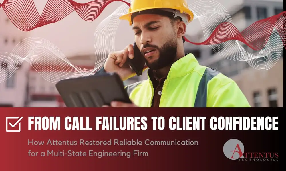 Attentus case study on restoring reliable communication for a multi-state engineering firm, featuring a worker using a phone and tablet.