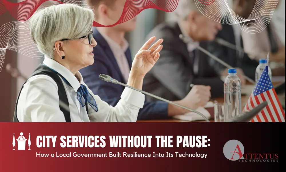 Officials at a public meeting, with the Attentus case study title “City Services Without the Pause” about local government IT resilience.