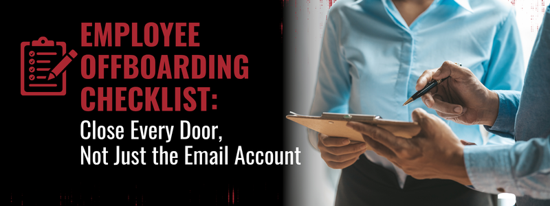 Two colleagues reviewing a clipboard beside the headline “Employee Offboarding Checklist: Close Every Door, Not Just the Email Account.”
